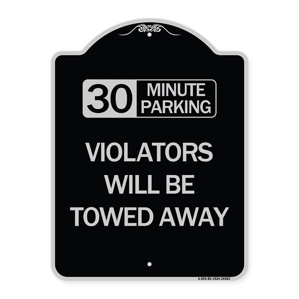 30 Minute Parking Violators Will Towed Away Heavy-Gauge Aluminum Sign, 24" x 18", BS-1824-24563